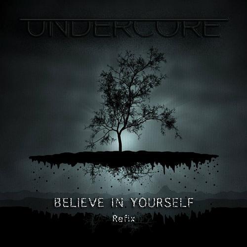 Undercore - Believe In Yourself (Refix)