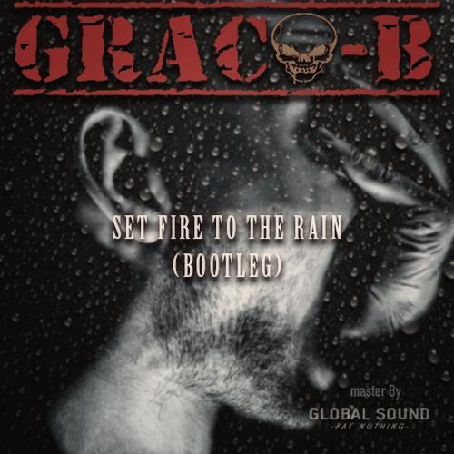 Graco B - Set Fire to the Rain Bootleg - (Master GlobalSound)