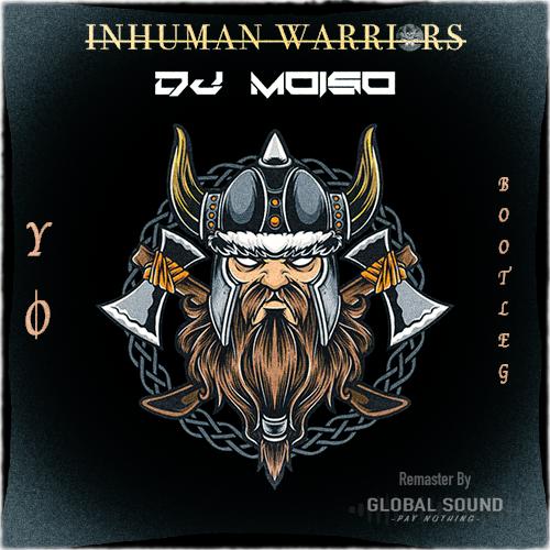 Inhuman Warriors Vs Dj Moiso - Yo! - Bootleg